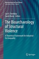 Bioarchaeology and Social Theory - The Bioarchaeology of Structural Violence