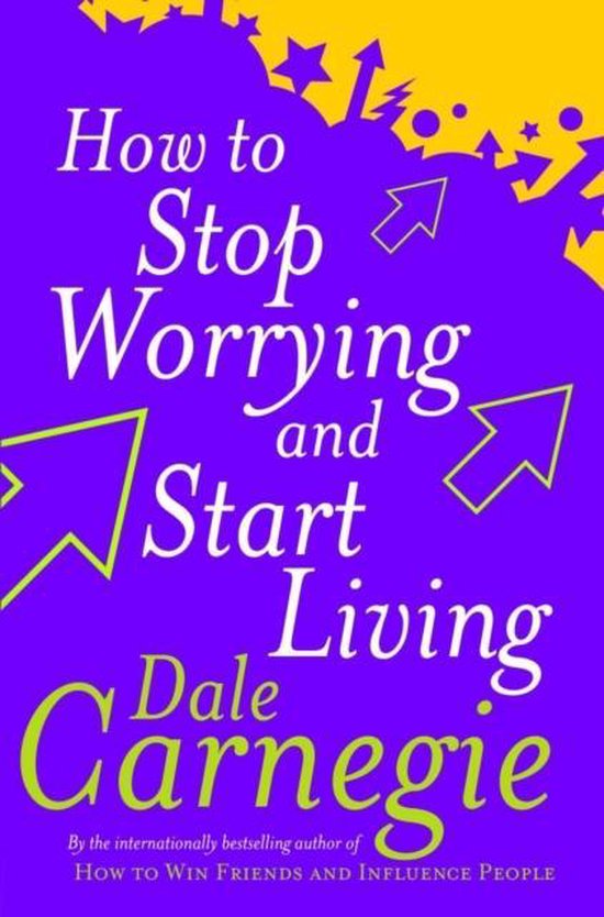Boek cover How To Stop Worrying And Start Living van Dale Carnegie (Paperback)