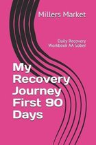 My Recovery Journey First 90 Days: Daily Recovery Workbook AA Sober