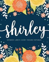 Shirley: Notebook - Libreta - Cahier - Taccuino - Notizbuch: 110 pages paginas seiten pagine: Modern Florals First Name Noteboo