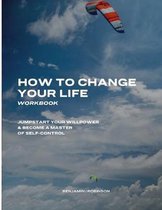 How to Change Your Life Workbook