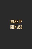 Wake Up Kick Ass: Lined Journal Notebook With Quote Cover, 6x9, Soft Cover, Matte Finish, Journal for Women To Write In, 120 Page