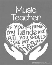 Music Teacher 2019-2020 Calendar and Notebook: If You Think My Hands Are Full You Should See My Heart: Monthly Academic Organizer (Aug 2019 - July 202