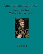 American and European Descendants of William the Conqueror - Volume 1: Generations 1 to 18