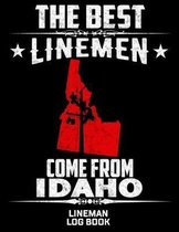 The Best Linemen Come From Idaho Lineman Log Book: Great Logbook Gifts For Electrical Engineer, Lineman And Electrician, 8.5'' X 11'', 120 Pages White P
