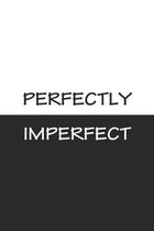 Perfectly Imperfect: Blank Lined Notebook Journal 120 pages