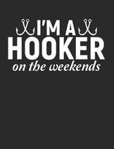 I'm A Hooker On The Weekends: Notebook (8.5 x 11 inches) 100 Pages