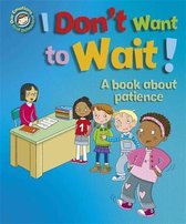 I Don't Want to Wait A book about patience Our Emotions and Behaviour