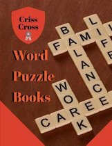 Criss Cross Word Puzzle Books: Puzzle Books for Adults Large Print Puzzles with Easy, Medium, Hard, and Very Hard Difficulty Brain Games for Every Da