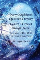 Mary Magdalene's Quantum Odyssey - Reality is Created through Music: Description of How Reality is Created through Music