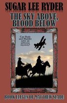 The Sky Above, Blood Below: Book Eleven of Matthew Slade