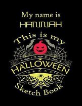 My name is HANNAH This is my HALLOWEEN Sketch Book