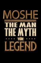 Moshe The Man The Myth The Legend: Moshe Journal 6x9 Notebook Personalized Gift For Male Called Moshe The Man The Myth The Legend