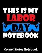 This is My Labor Day Notebook Cornell Notes: Exercise Book 8 x 10 Inch For Students, Teachers or Workers Salespersons Cashiers Nurses... With Cute Lab