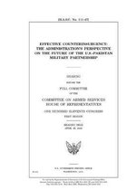 Effective counterinsurgency: the administration's perspective on the future of the U.S.-Pakistan military partnership