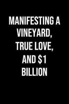 Manifesting A Vineyard True Love And 1 Billion: A soft cover blank lined journal to jot down ideas, memories, goals, and anything else that comes to m