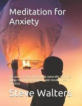 Meditation for Anxiety: Let your anxiety float away naturally starting today through meditation and mindfulness practice.