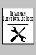 Repairman Client Data Log Book: 6 x 9 Handy Man Home Repairs Tracking Address & Appointment Book with A to Z Alphabetic Tabs to Record Personal Custom