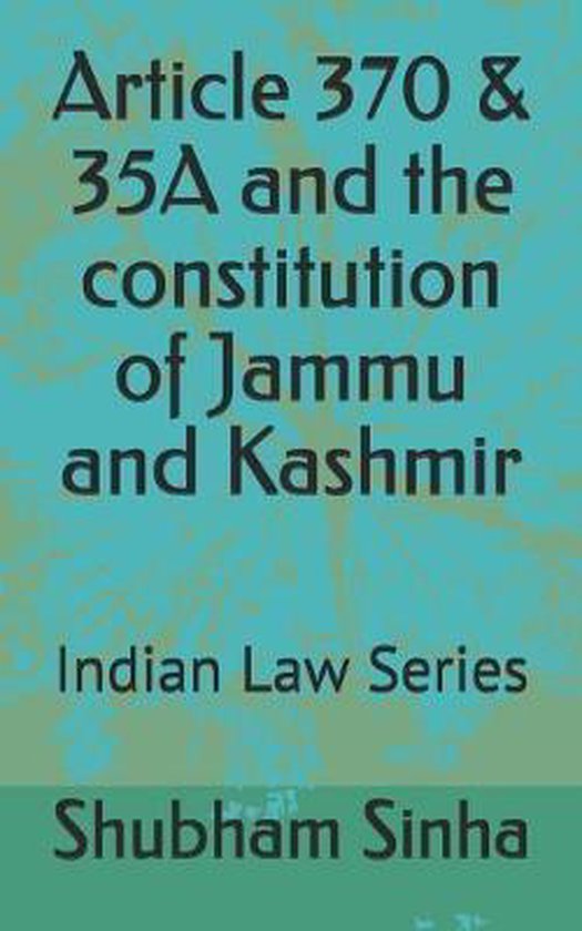 Article 370 & 35A and the constitution of Jammu and Kashmir