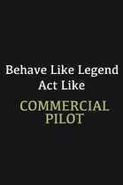 Behave like Legend Act Like Commercial Pilot: Writing careers journals and notebook. A way towards enhancement