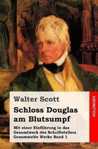 Schloss Douglas am Blutsumpf: Mit einer Einf�hrung in das Gesamtwerk des Schriftstellers