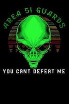 Area 51 Guards you cant defeat me: Lined Notebook / Diary / Journal To Write In for men & women for Storm Area 51 Alien & UFO paranormal activity