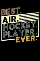 Best. Air. Hockey. Player. Ever.: 120 Page Lined Notebook - [6x9]