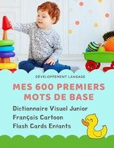 Mes 600 Premiers Mots de Base Dictionnaire Visuel Junior Fran�ais Cartoon Flash Cards Enfants: Apprendre a lire livre pour d�velopper le vocabulaire d