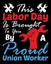 This Labor Day is Brought To You by a Proud Union Worker: Cornell Notes Notebook Exercise Book 8 x 10 Inch For Students, Teachers or Workers Salespers