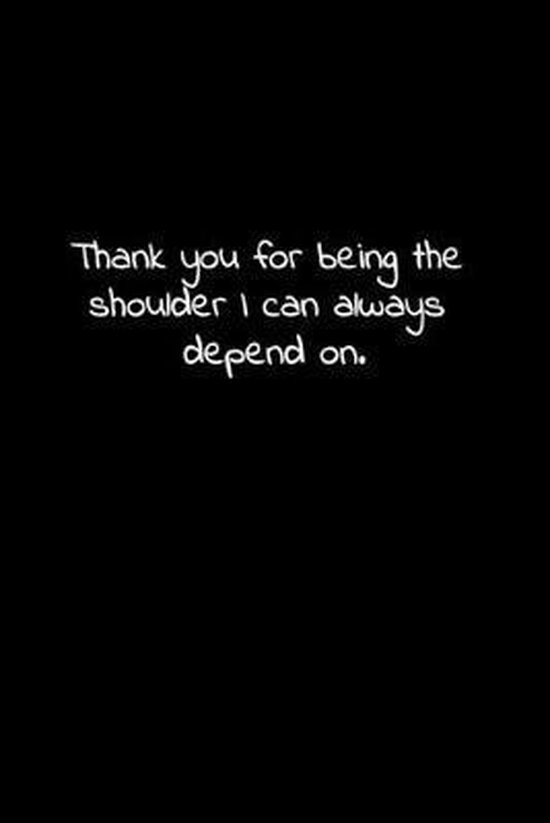 Bol Com Thank You For Being The Shoulder I Can Always Depend On Thank You Gift With