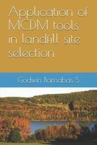 Application of MCDM tools in landfill site selection