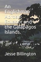 An Englishman Abroad; Ecuador and the Gal�pagos Islands.