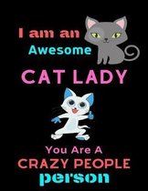 I Am an Cat Awesome Cat Lady, You Are a Crazy People Person