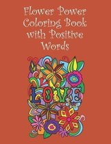 Flower Power Colouring Book with Positive Words: 15 Images - 8.5'' x 11''