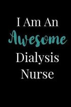 I Am An Awesome Dialysis Nurse: Blank Lined Journal For Dialysis Nurses Nephrology Nurse