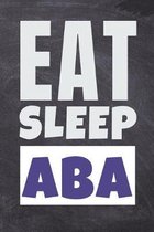 Eat Sleep ABA: Dot Grid Notebook For BCBA-D ABA BCaBA RBT BCBA Behavior Analyst (120 Pages 6'' x 9'')