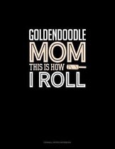 Goldendoodle Mom This Is How I Roll