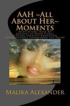 AAH All About Her Moments: Meditations from My Journey to Being Fierce Finding Identity Embracing Righteousness Conquering the Enemy
