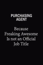 Purchasing agent Because Freaking Awesome Is Not An Official Job Title: 6x9 Unlined 120 pages writing notebooks for Women and girls