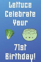 Lettuce Celebrate your 71st Birthday: Funny 71st Birthday Gift Donut Pun Journal / Notebook / Diary (6 x 9 - 110 Blank Lined Pages)