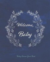 Baby Shower Guest Book: Enough Pages for 85 Guests, Space for Parents to Write a Message for the Baby, Record their Favourite Memories from th