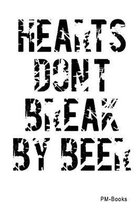 Hearts DonT Break By Beer
