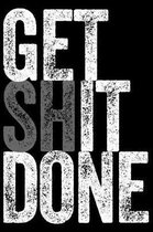 Get Shit Done - Get It Done: Diary, notebook and exercise book for all teachers and students with humor! Handy size 6x9 inches (about DIN A5, 15x23