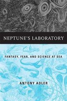 Neptune′s Laboratory – Fantasy, Fear, and Science at Sea