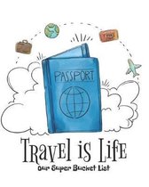Our Super Bucket List: Creating a Life of Adventure Together; Plan Your Wonderful Adventure