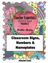 Teacher Essentials Coloring Book Volume 2: Classroom Signs, Numbers & Nameplates