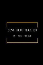 Best Math Teacher in the World: Black and gold lined paperback jotter