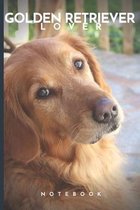 Golden retriever Lover Notebook: Cute fun golden retriever themed notebook: ideal gift for golden retriever lovers of all kinds