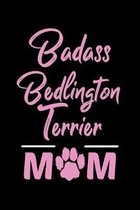 Badass Bedlington Terrier Mom: College Ruled, 110 Page Journal