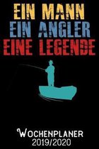 Ein Mann Ein Angler Eine Legende - Wochenplaner 2019 - 2020: DIN A5 Kalender / Terminplaner / Wochenplaner 2019 / 2020 18 Monate: Juli 2019 bis Dezemb
